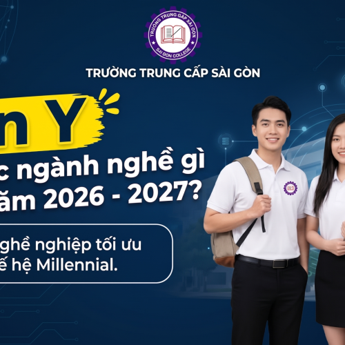 “GEN Y” NÊN HỌC NGÀNH NGHỀ GÌ NĂM 2026 – 2027?