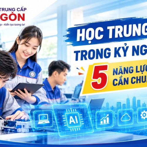 Học Trung Cấp Trong Kỷ Nguyên Số: 5 Năng Lực Cần Chuẩn Bị